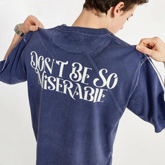 "DON'T BE SO MISERABLE" Oversized T-Shirt