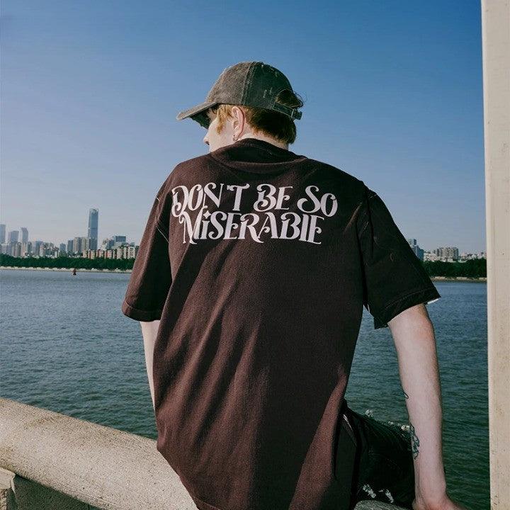 "DON'T BE SO MISERABLE" Oversized T-Shirt